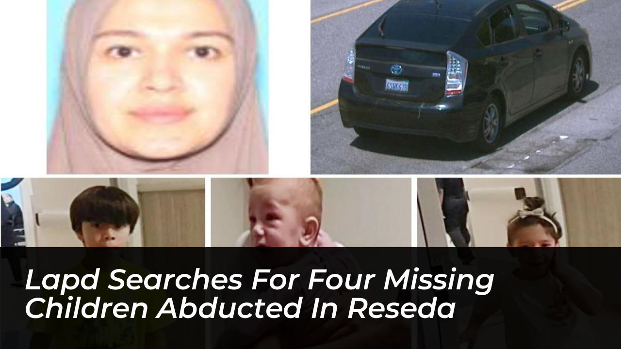 lapd searches for four missing children abducted in reseda AP2q