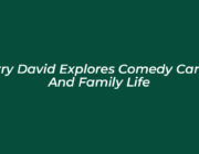 larry david explores comedy career and family life 9tjj