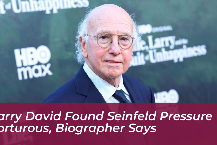 Larry David Found Seinfeld Pressure Torturous, Biographer Says