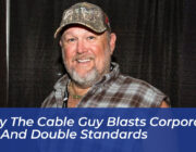 larry the cable guy blasts corporate ads and double standards Iai0