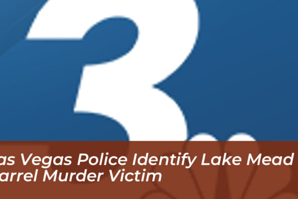 las vegas police identify lake mead barrel murder victim XxOr