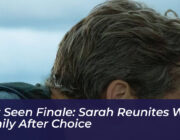 last seen finale sarah reunites with family after choice DAAt