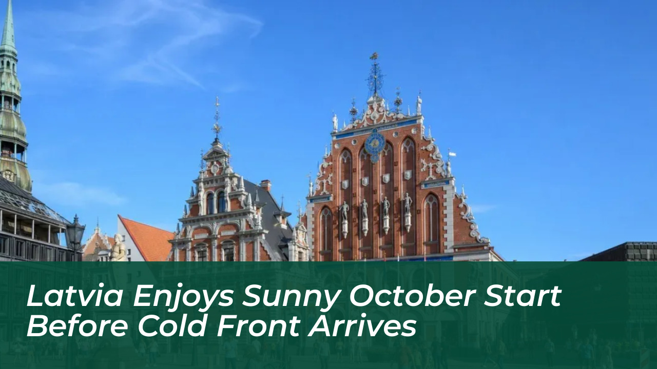 latvia enjoys sunny october start before cold front arrives c60L