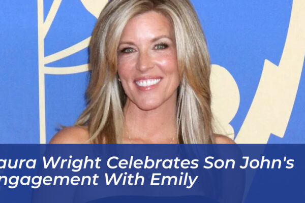 laura wright celebrates son johns engagement with emily y8mn