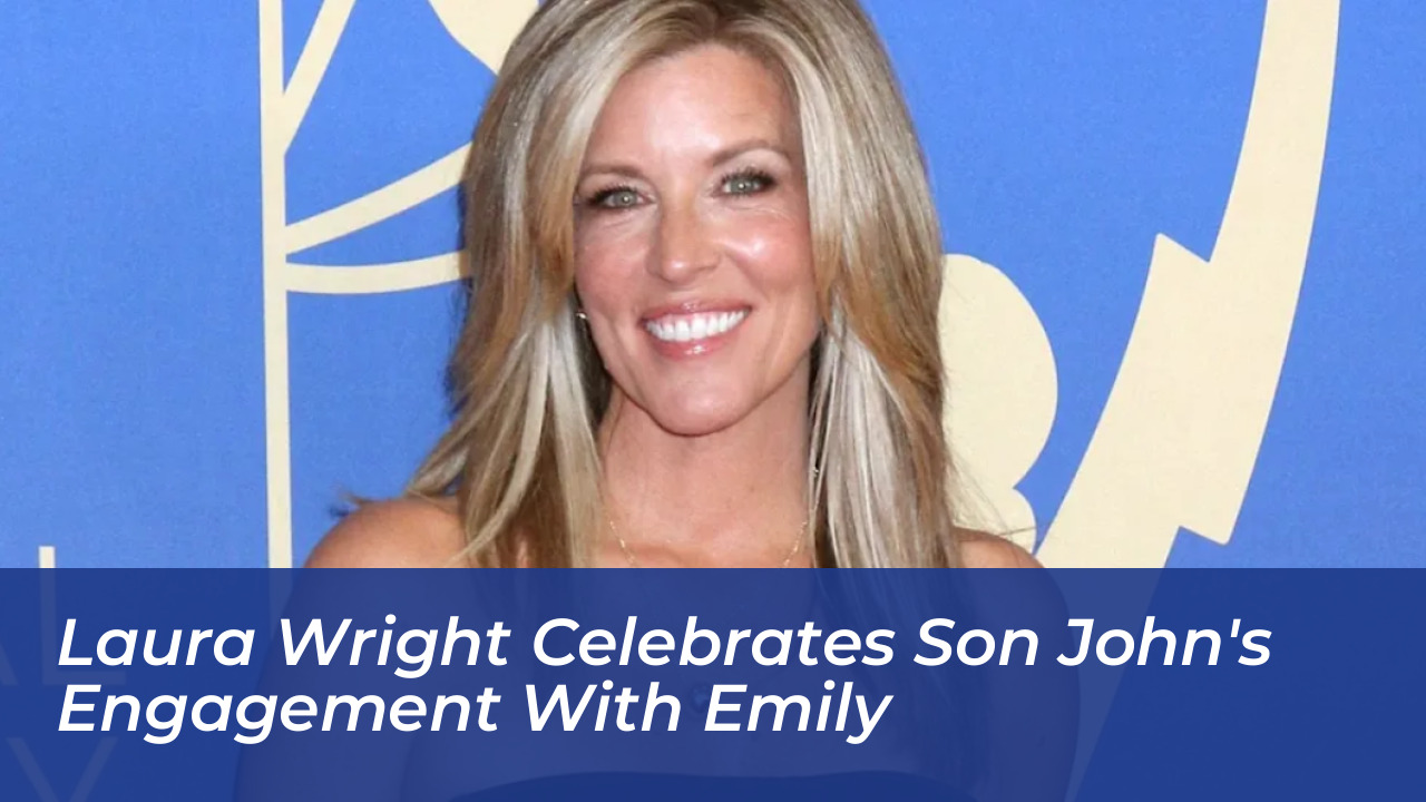 laura wright celebrates son johns engagement with emily y8mn