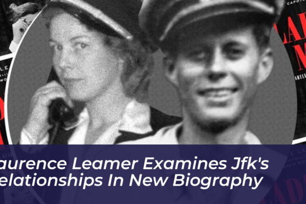 laurence leamer examines jfks relationships in new biography UUQe