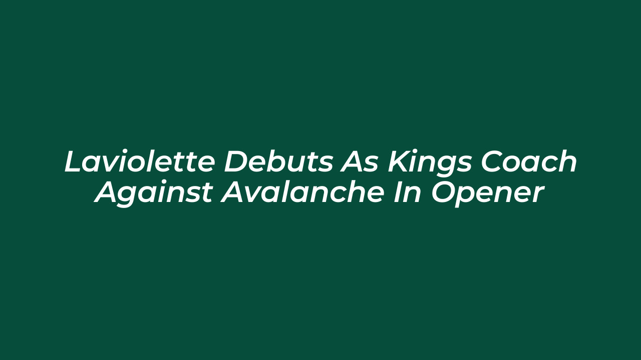 laviolette debuts as kings coach against avalanche in opener ZiNA