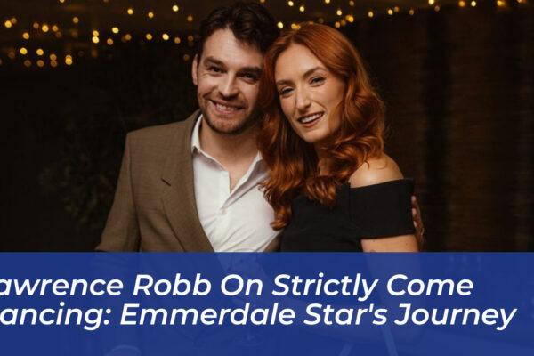 lawrence robb on strictly come dancing emmerdale stars journey rPOh