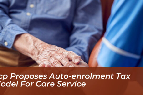 lcp proposes auto enrolment tax model for care service OQ41