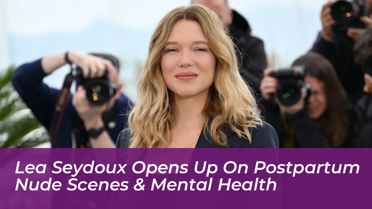 lea seydoux opens up on postpartum nude scenes mental health RMXV