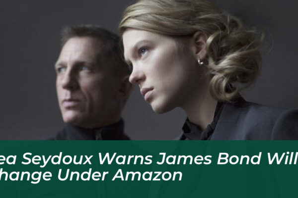 lea seydoux warns james bond will change under amazon RsJx