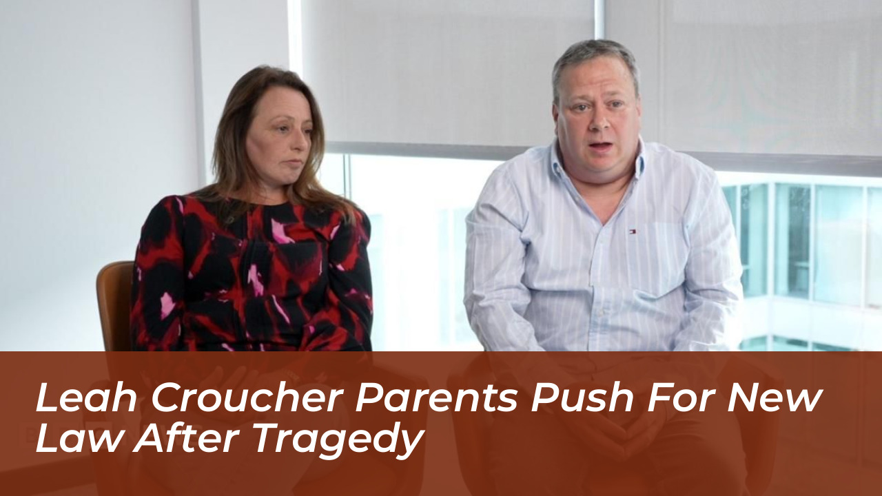 leah croucher parents push for new law after tragedy