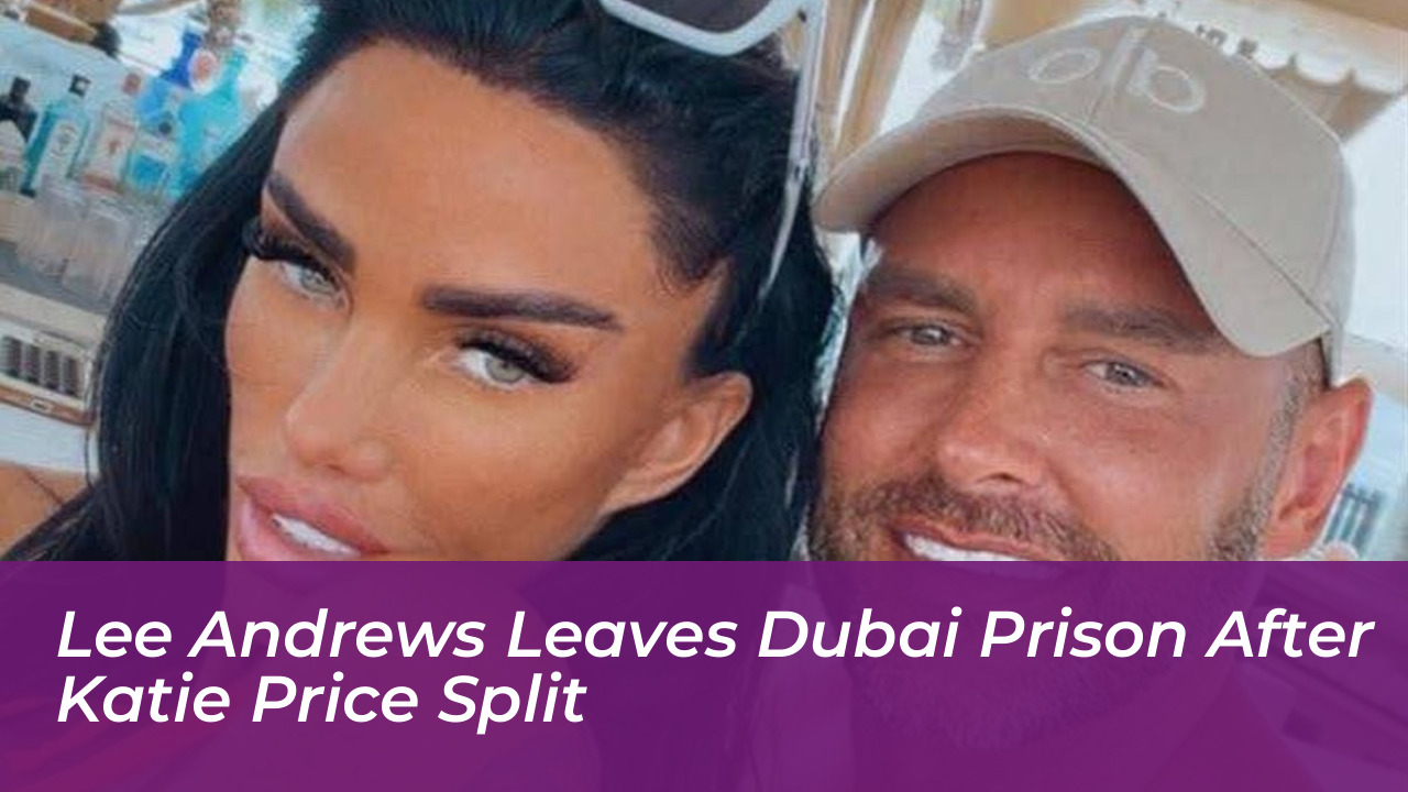 lee andrews leaves dubai prison after katie price split 6w5a