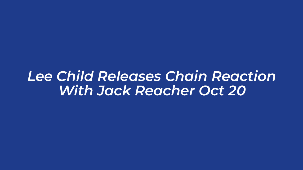 lee child releases chain reaction with jack reacher oct 20 zklR