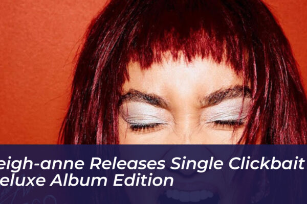 leigh anne releases single clickbait deluxe album edition XlgE