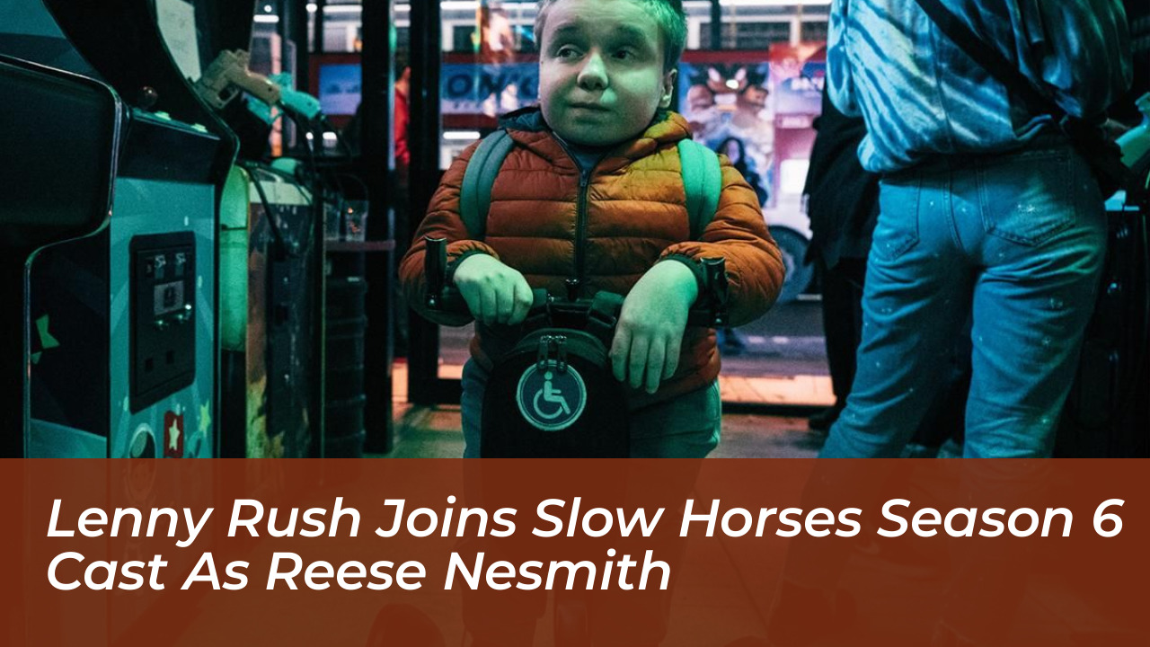 lenny rush joins slow horses season 6 cast as reese nesmith yjqJ