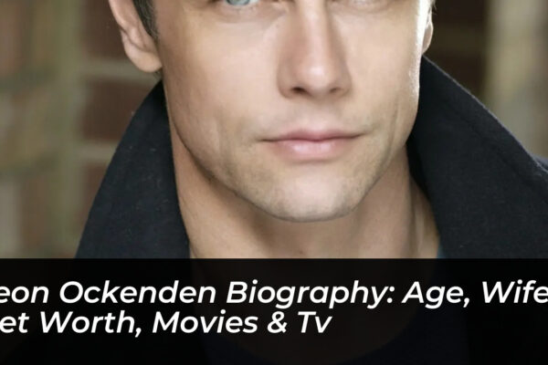 leon ockenden biography age wife net worth movies tv Hyn7