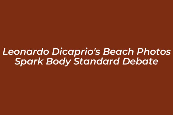 leonardo dicaprios beach photos spark body standard debate ZJ18