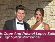 lewis cope and rachel lopez split after eight year romance HuW7