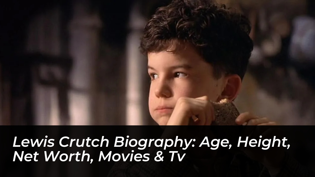 lewis crutch biography age height net worth movies tv NzQt