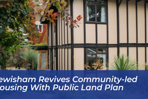 lewisham revives community led housing with public land plan wrub