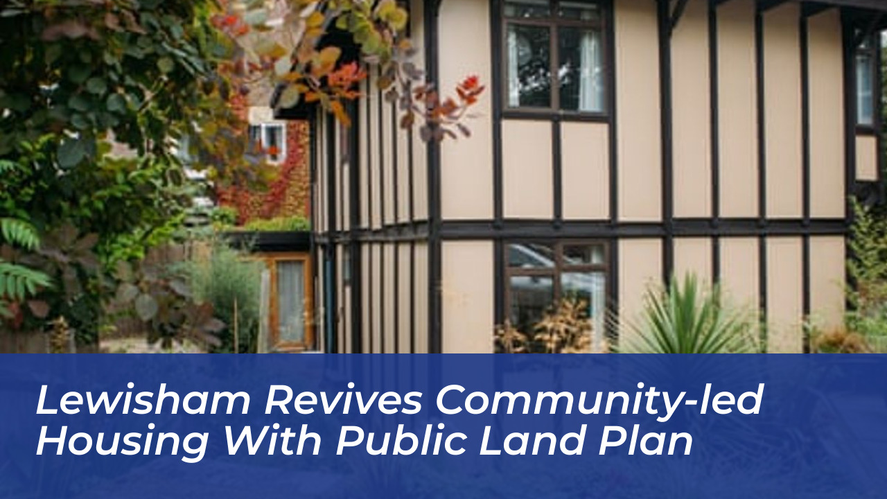 lewisham revives community led housing with public land plan wrub