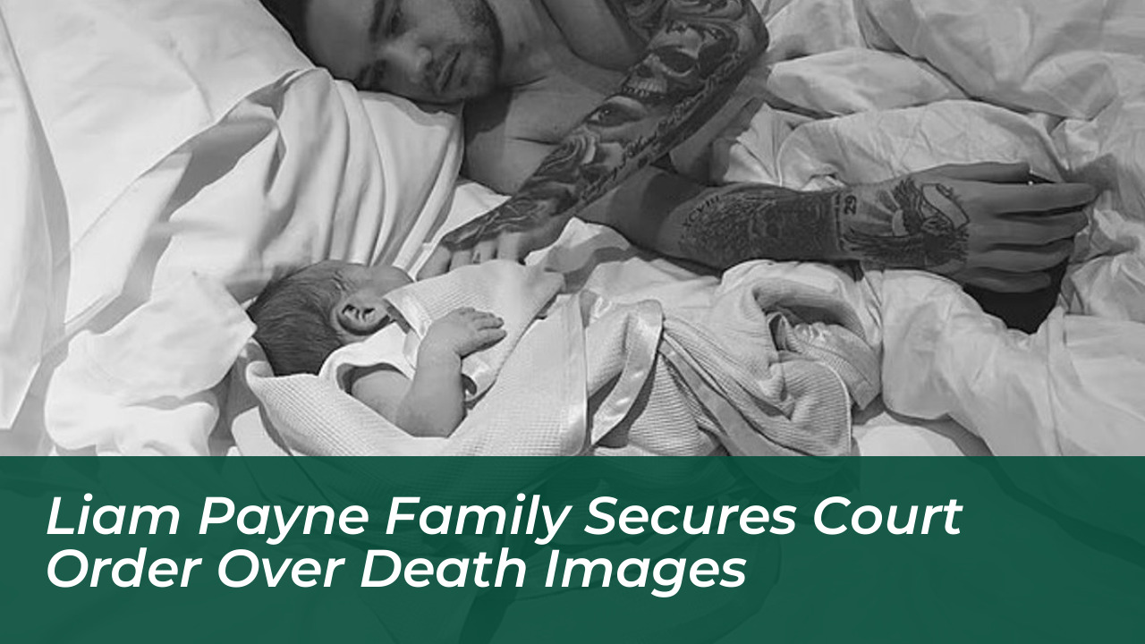 liam payne family secures court order over death images NfSO