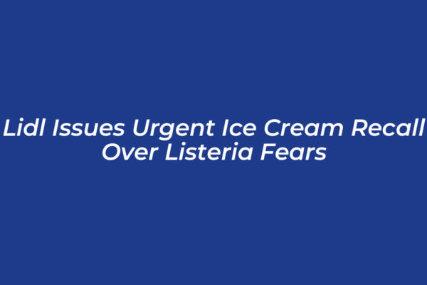lidl issues urgent ice cream recall over listeria fears LSQk