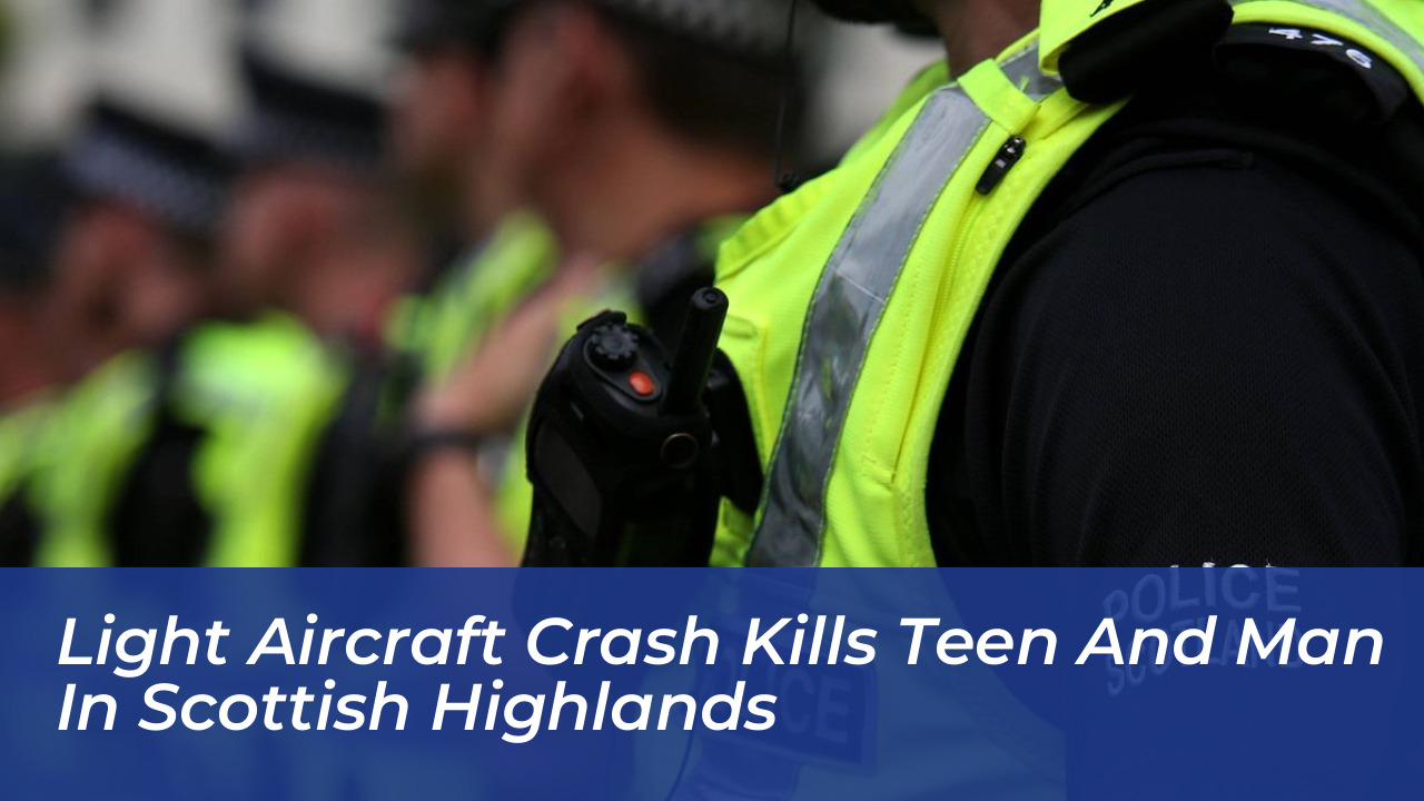 light aircraft crash kills teen and man in scottish highlands jStQ