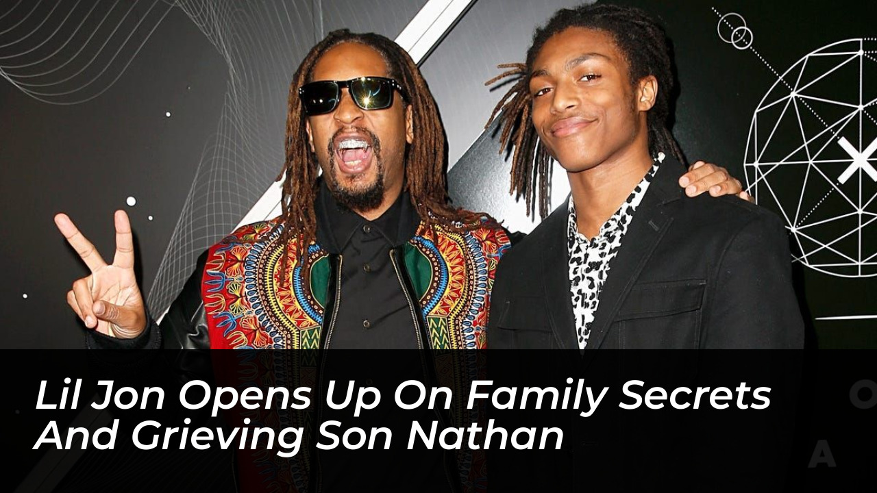 lil jon opens up on family secrets and grieving son nathan MmM2