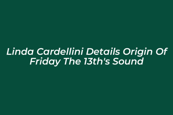 linda cardellini details origin of friday the 13ths sound 0Qx7