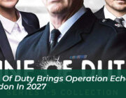line of duty brings operation echo to london in 2027 5w3H