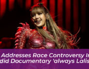 lisa addresses race controversy in candid documentary always lalisa Q305