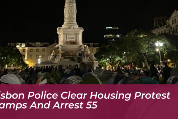 lisbon police clear housing protest camps and arrest 55 ZWkZ
