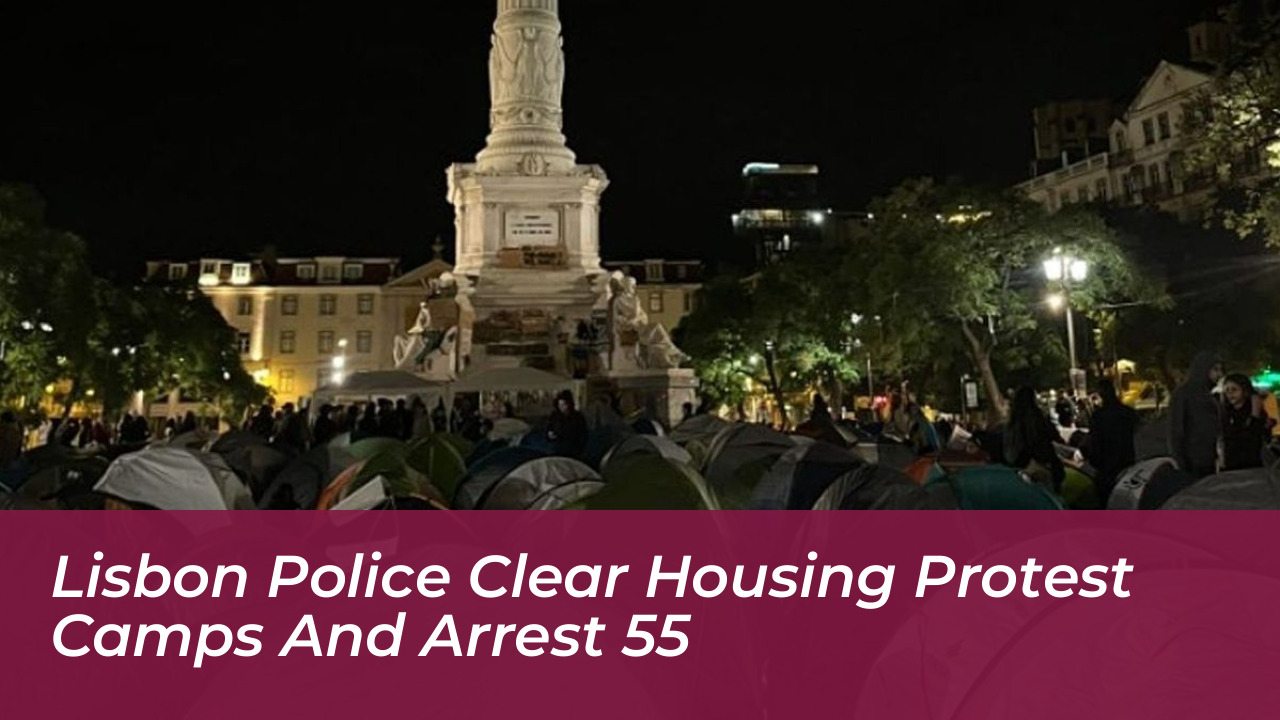 lisbon police clear housing protest camps and arrest 55 ZWkZ