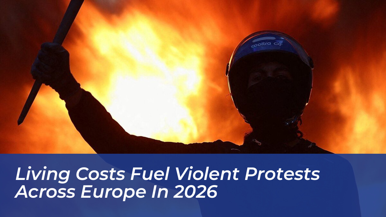 living costs fuel violent protests across europe in 2026 FduV