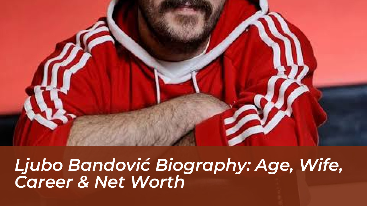 ljubo bandovic biography age wife career net worth Hdif