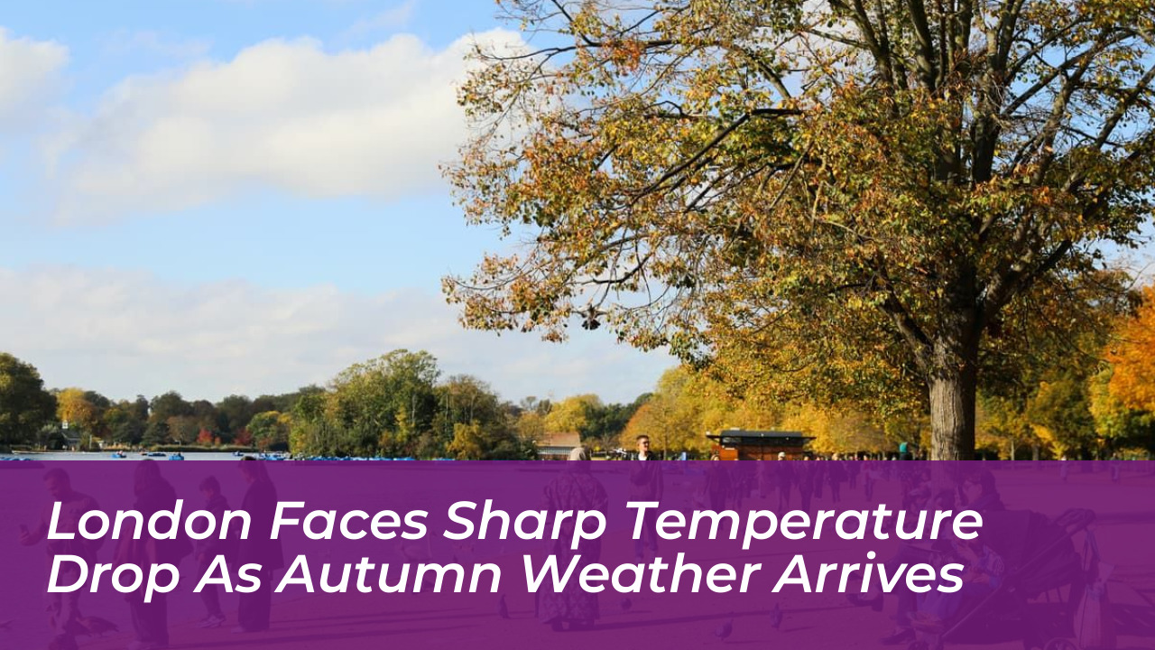 london faces sharp temperature drop as autumn weather arrives lSqB