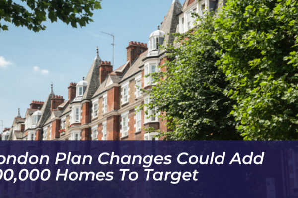 london plan changes could add 100000 homes to target 0JcI