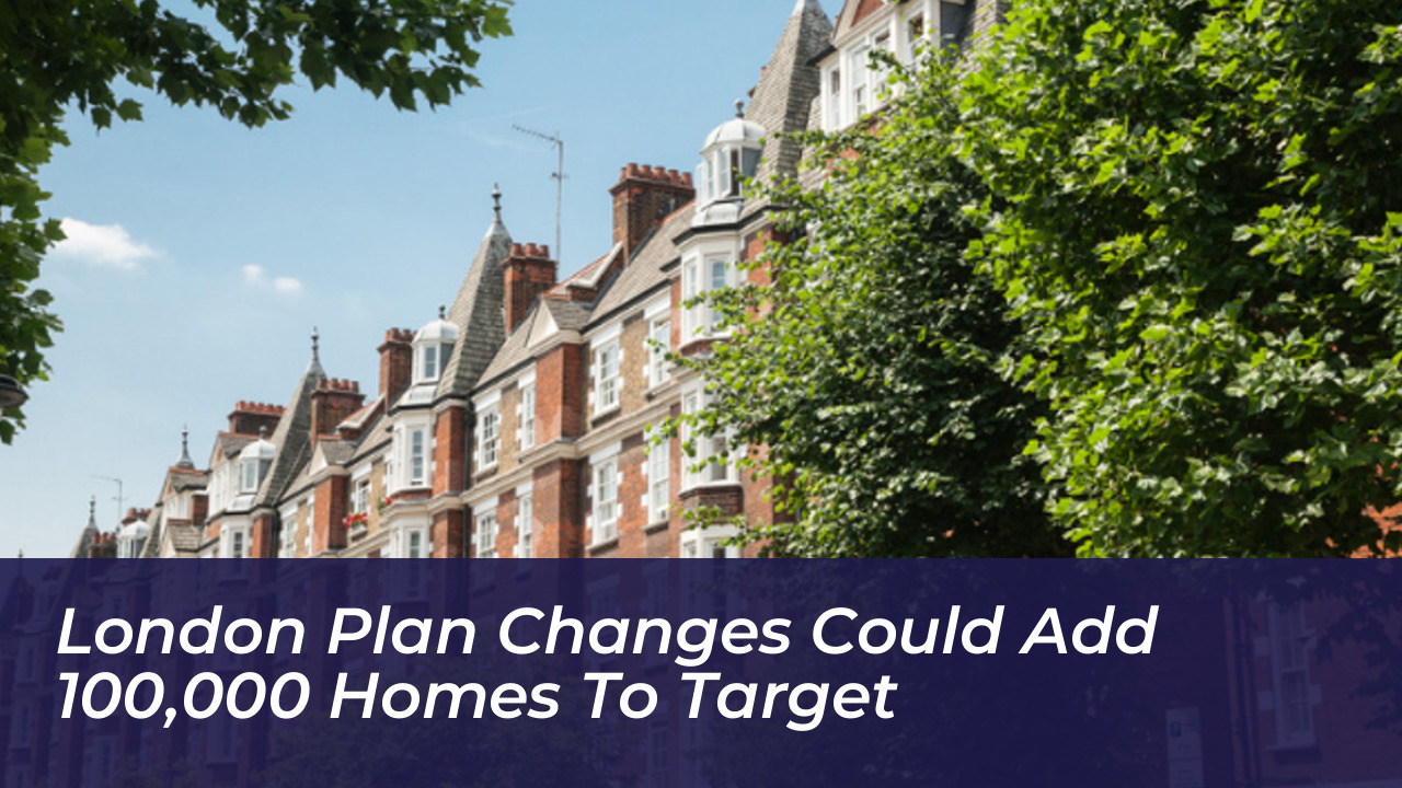 london plan changes could add 100000 homes to target 0JcI