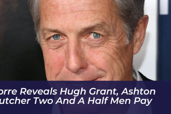 lorre reveals hugh grant ashton kutcher two and a half men pay xNc6