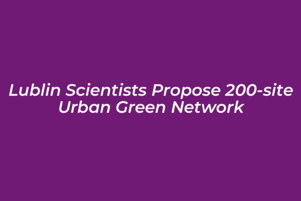 lublin scientists propose 200 site urban green network EfMe