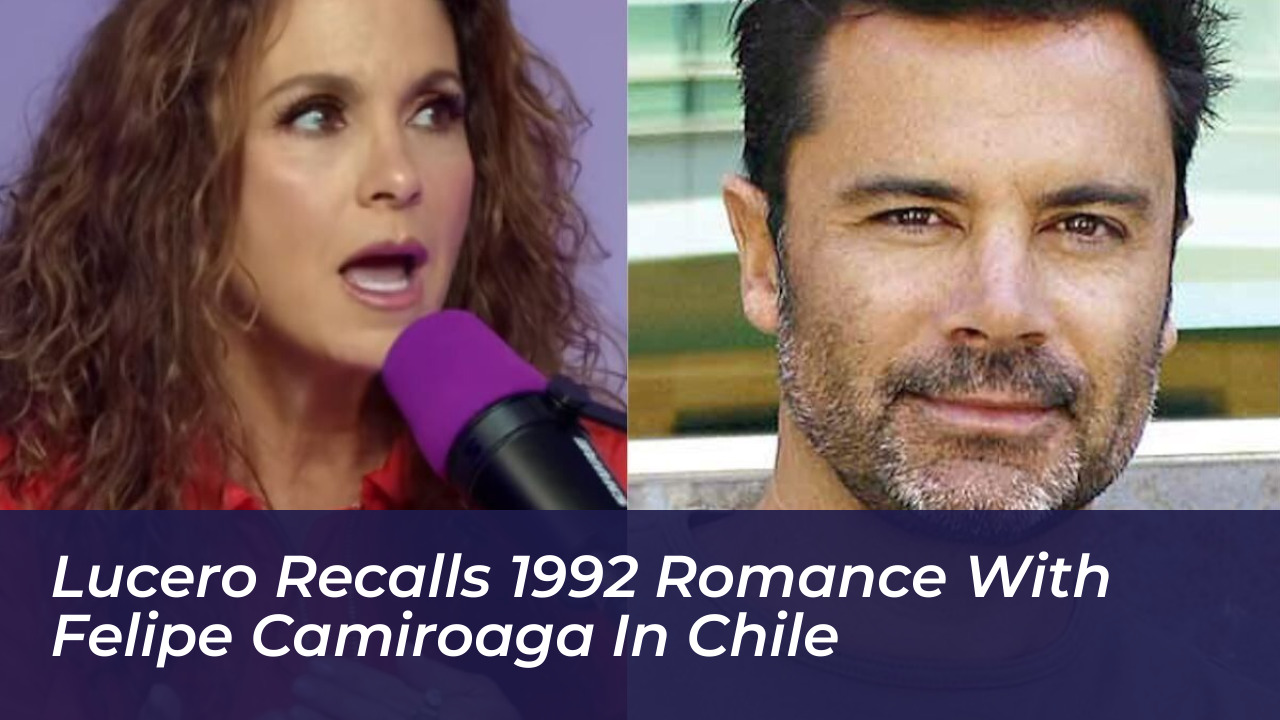 lucero recalls 1992 romance with felipe camiroaga in chile e1dR