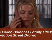 lucy fallon balances family life with coronation street drama fp45