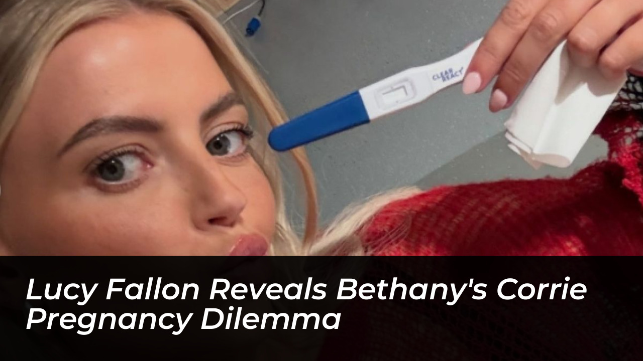 lucy fallon reveals bethanys corrie pregnancy dilemma Bk47