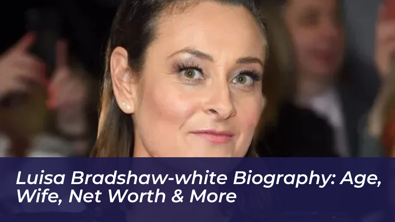 luisa bradshaw white biography age wife net worth more TEOu