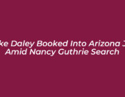 luke daley booked into arizona jail amid nancy guthrie search LUaF