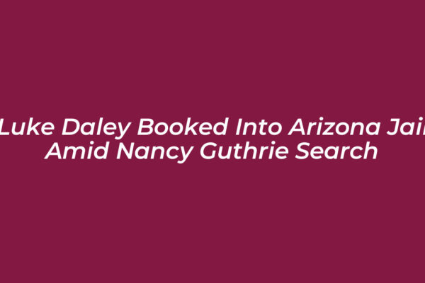 luke daley booked into arizona jail amid nancy guthrie search LUaF