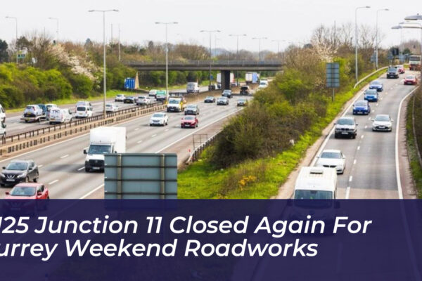 m25 junction 11 closed again for surrey weekend roadworks 8WQa