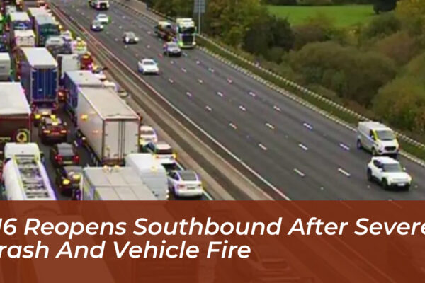 m6 reopens southbound after severe crash and vehicle fire p7AV